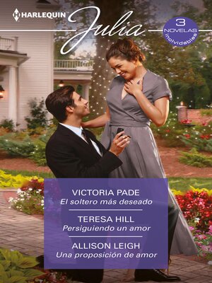 cover image of El soltero más deseado--Persiguiendo un amor--Una proposición de amor